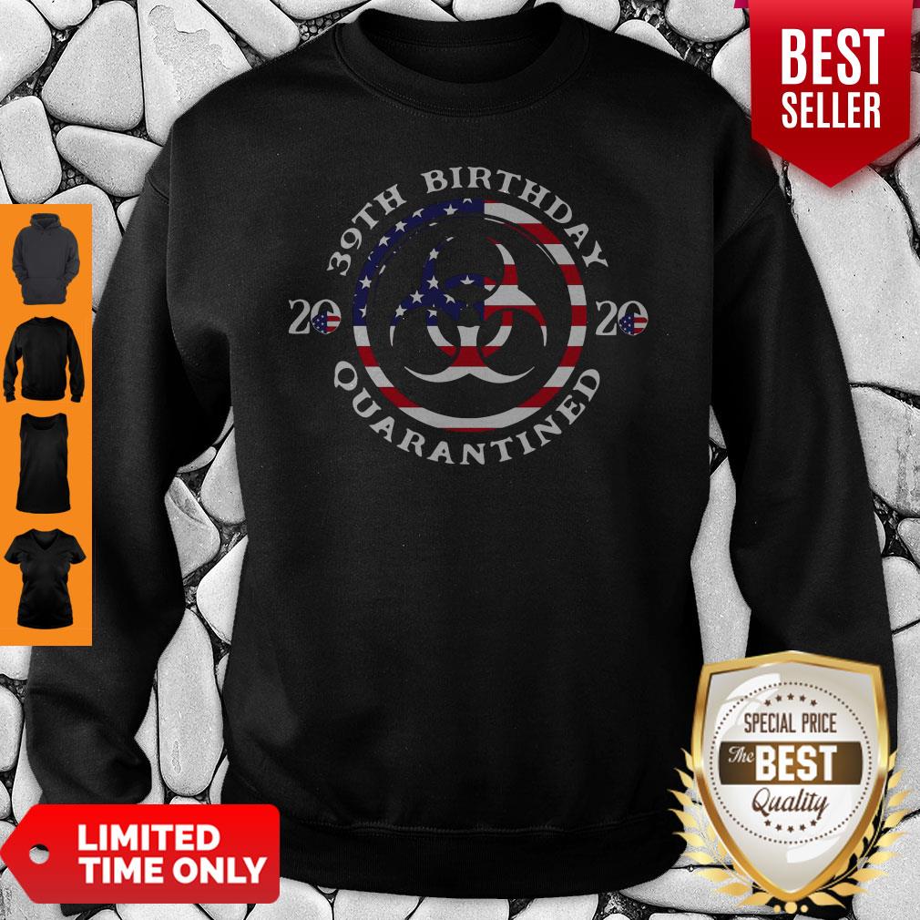 39th Birthday 2020 Quarantined American Flag Sweatshirt