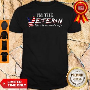 American Im The Veteran Not The Veterans Wife Shirt