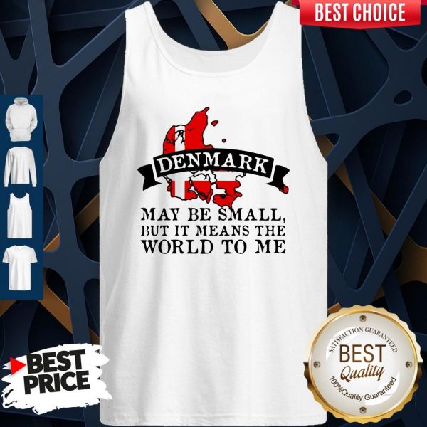 Denmark May Be Small But It Means The World To Me Map Tank Top