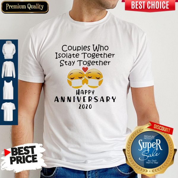 Icon Couples Who Isolate Together Stay Together Happy Anniversary 2020 Shirt