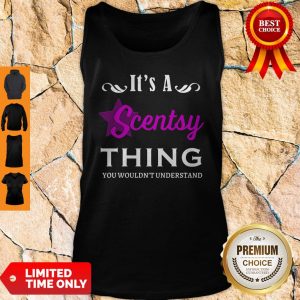 Its A Scentsy Thing You Wouldnt Understand Tank Top