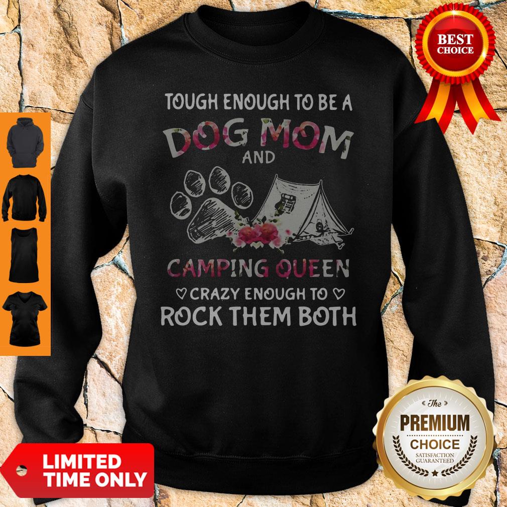 Tough Enough To Be A Dog Paw Mom And Camping Queen Crazy Enough To Rock Them Both Sweatshirt
