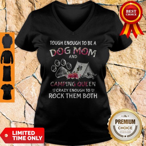 Tough Enough To Be A Dog Paw Mom And Camping Queen Crazy Enough To Rock Them Both V-neck