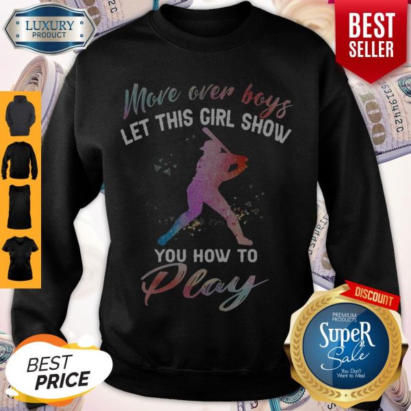 Funny More Over Boys Let This Girl Show You How To Funny More Over Boys Let This Girl Show You How To Play Sweatshirt