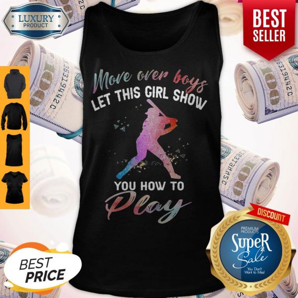 Funny More Over Boys Let This Girl Show You How To Funny More Over Boys Let This Girl Show You How To Play Tank Top