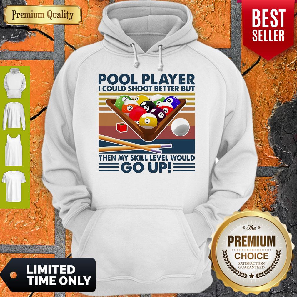 Pool Player I Could Shoot Better But Then My Skill Level Would Go Up Billiards Vintage Hoodie