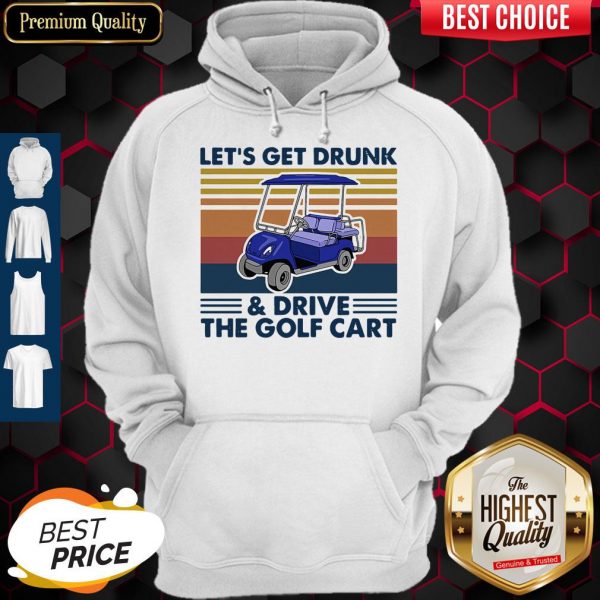 Let's Get Drunk And Drive The Golf Cart Vintage Hoodie