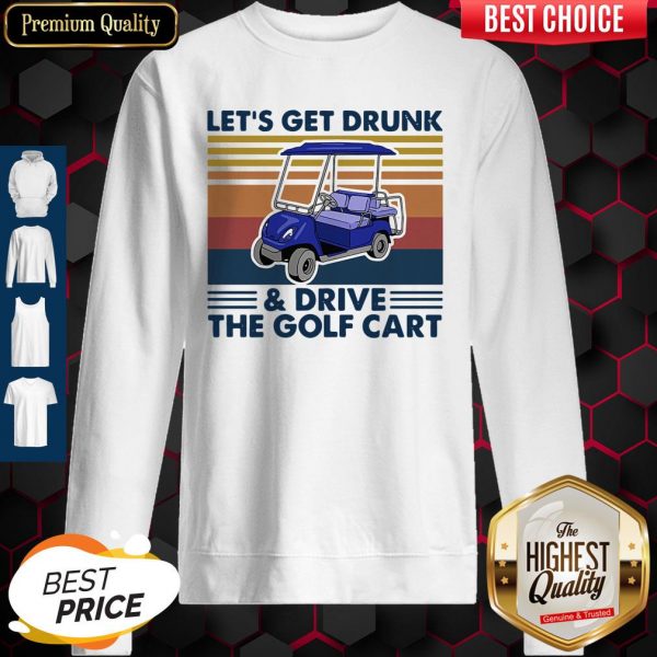 Let's Get Drunk And Drive The Golf Cart Vintage Sweatshirt