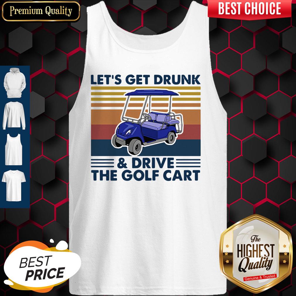 Let's Get Drunk And Drive The Golf Cart Vintage Tank Top