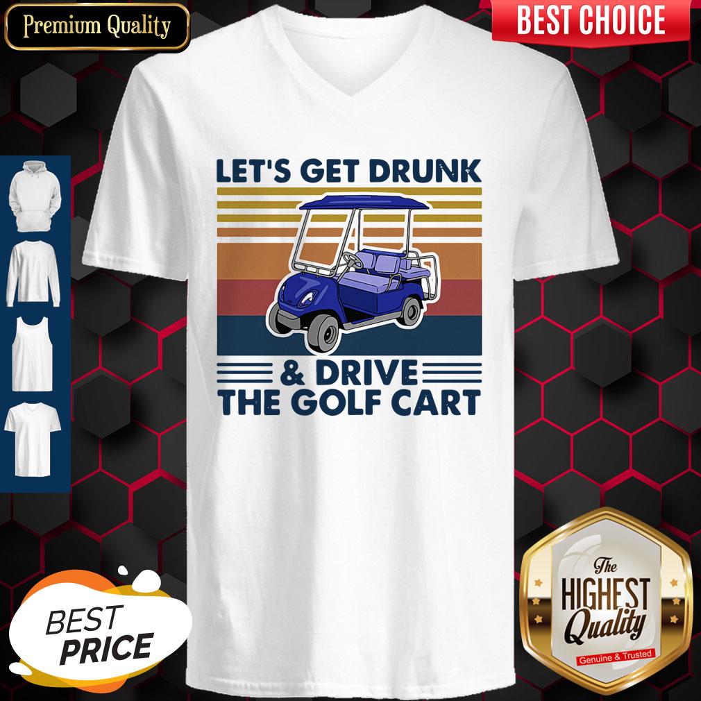 Let's Get Drunk And Drive The Golf Cart Vintage V-neck