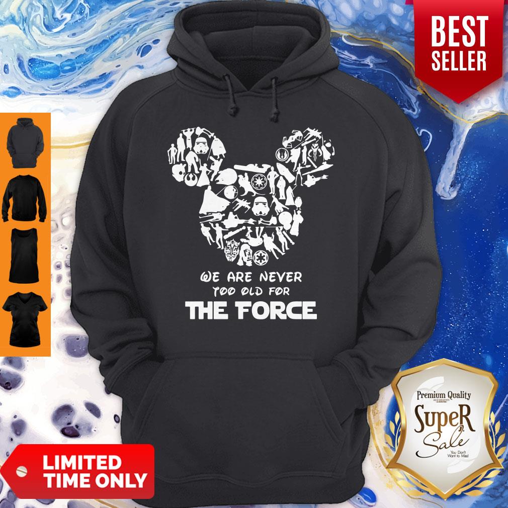 Mickey Mouse We Are Never Too Old For The Force Hoodie