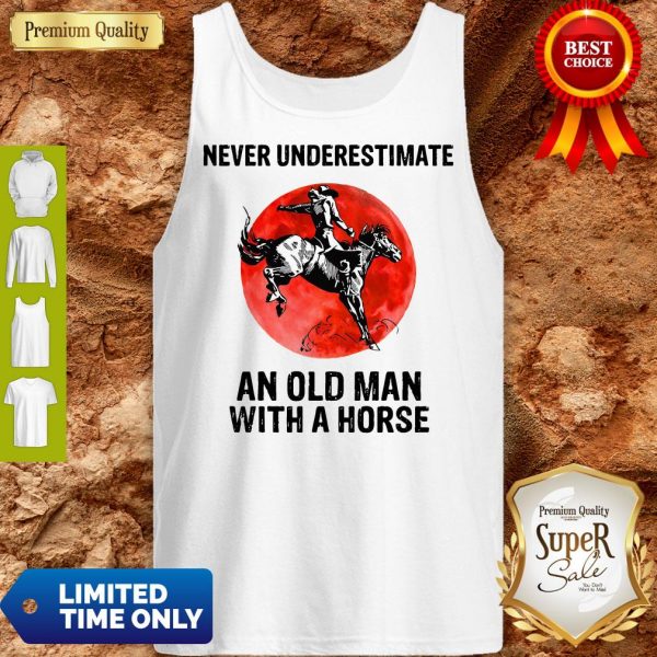 Never Underestimate An Old Man With A Horse Tank Top
