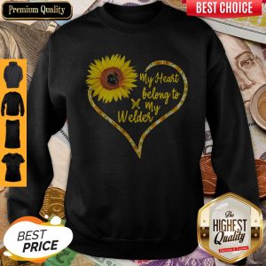 Nice Love Sunflower My Heart Belong To My Welder Heart Sweatshirt