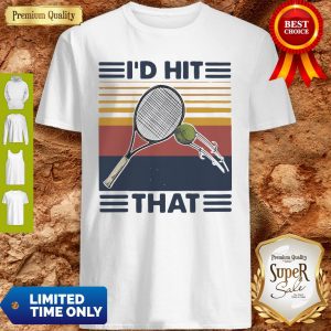 Official I'd Hit That Tennis Vintage Shirt