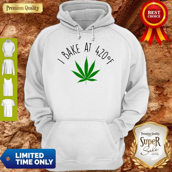 Official Weed I Bake At 420F Hoodie
