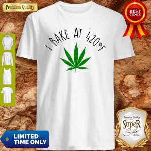 Official Weed I Bake At 420F Shirt