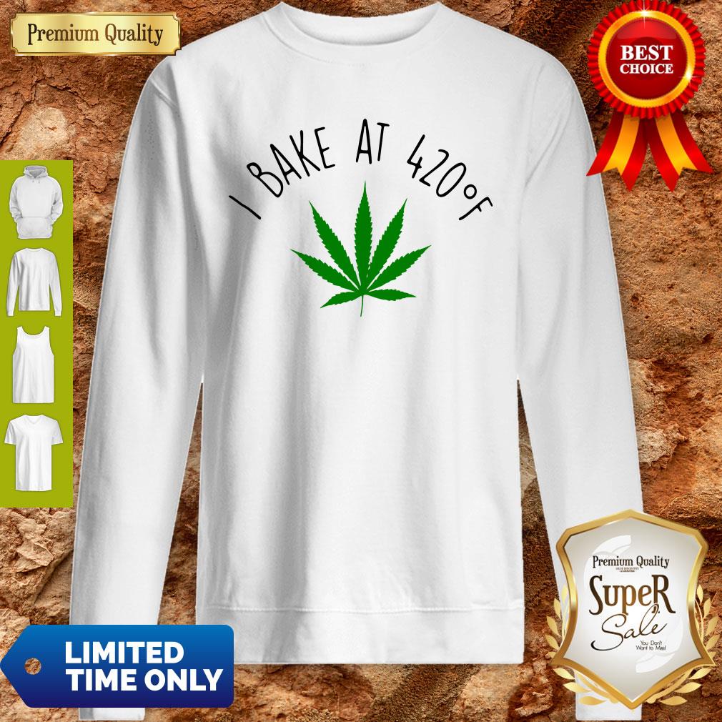 Official Weed I Bake At 420F Sweatshirt