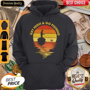 Premium Get High And Go Fishing Vintage Hoodie