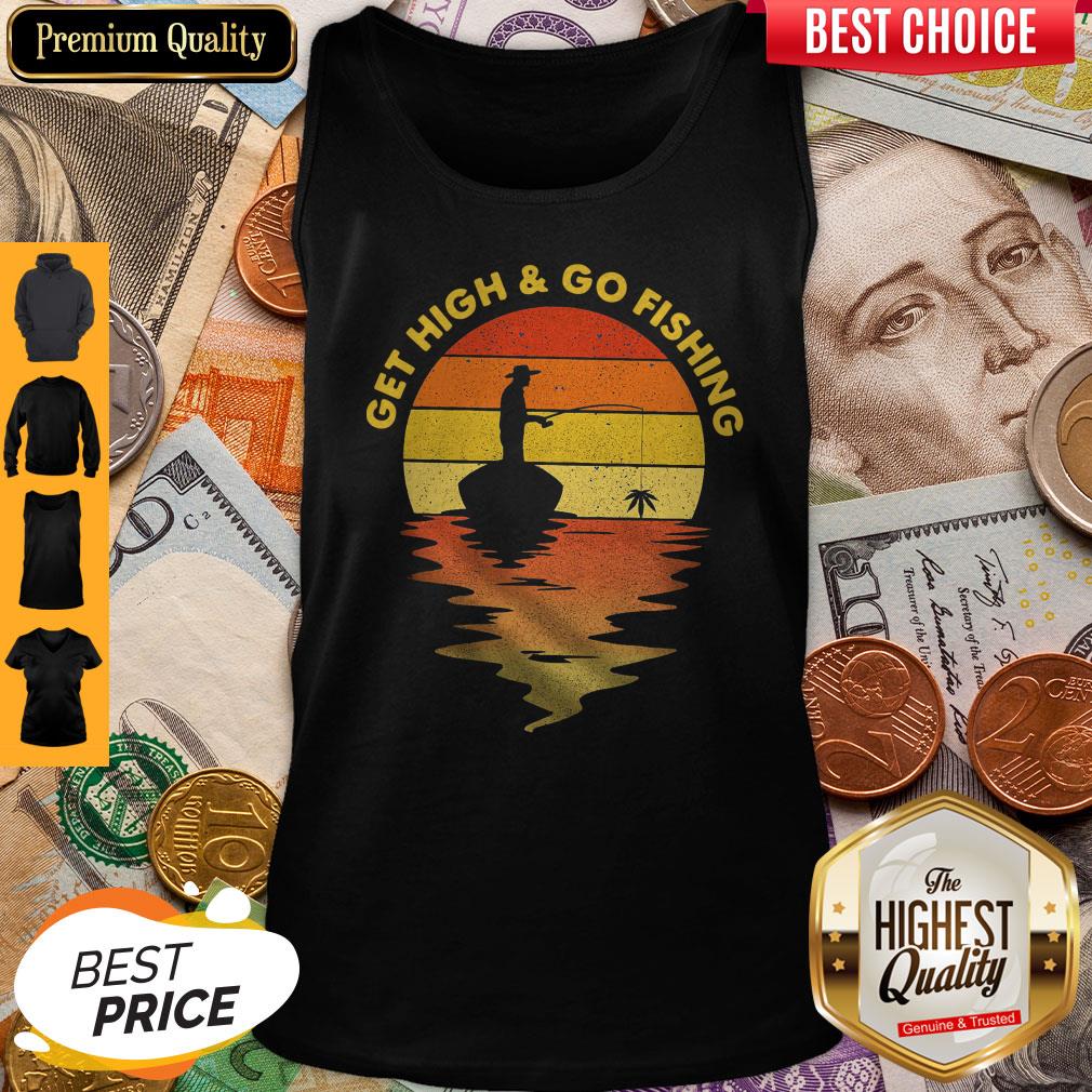 Premium Get High And Go Fishing Vintage Tank Top