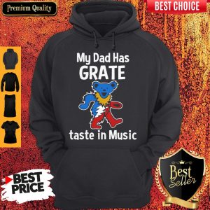 Premium My Dad Has Grateful Taste In Music Hoodie