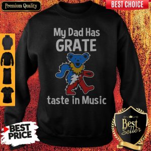 Premium My Dad Has Grateful Taste In Music Sweatshirt