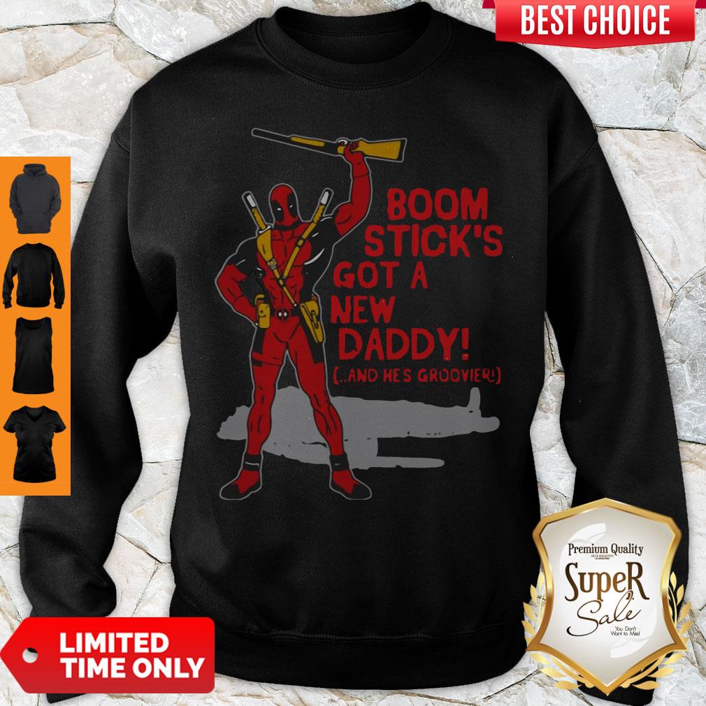 Deadpool Boom Stick’s Got A New Daddy Sweatshirt