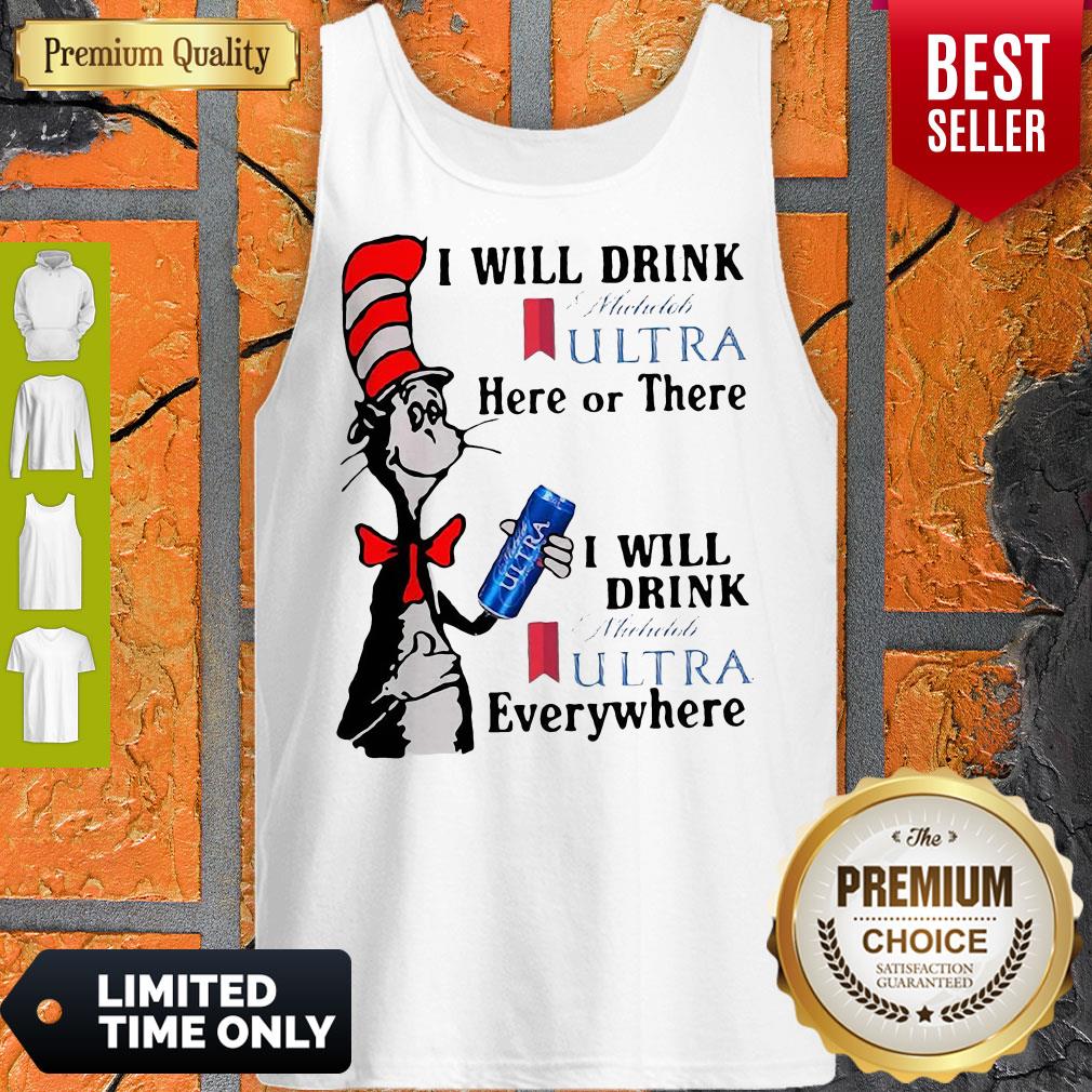 Dr. Seuss I Will Drink Michelob Ultra Here Or There I Will Drink Michelob Ultra Beer Everywhere Tank Top