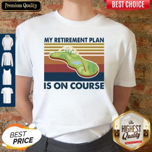 Top Golf My Retirement Plan Is On Course Vintage Shirt