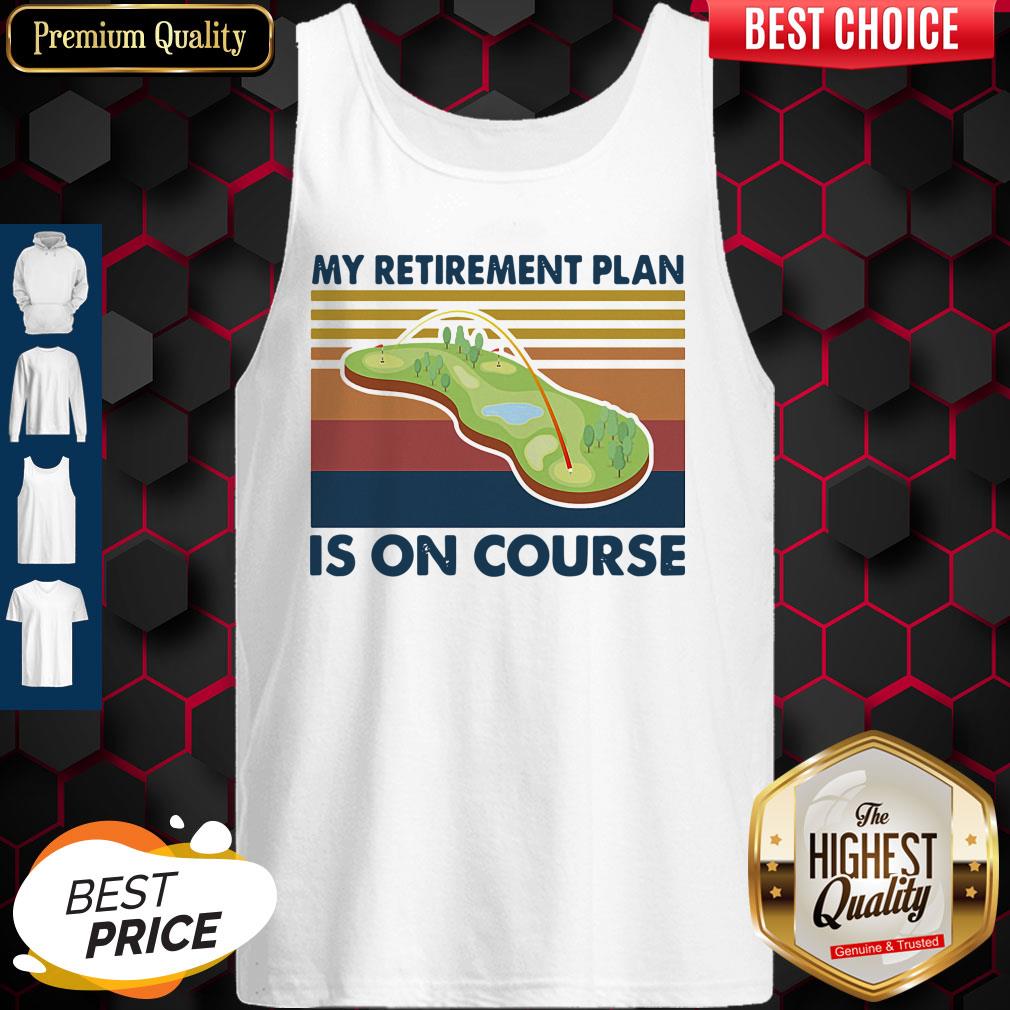 Top Golf My Retirement Plan Is On Course Vintage Tank Top