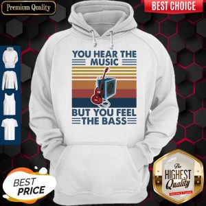 You Hear The Music But You Feel The Bass Guitar Vintage Hoodie