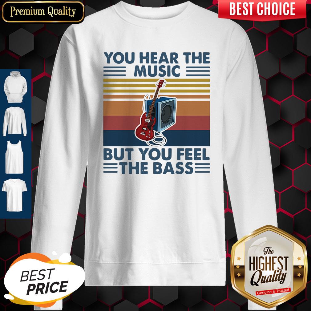 You Hear The Music But You Feel The Bass Guitar Vintage Sweatshirt