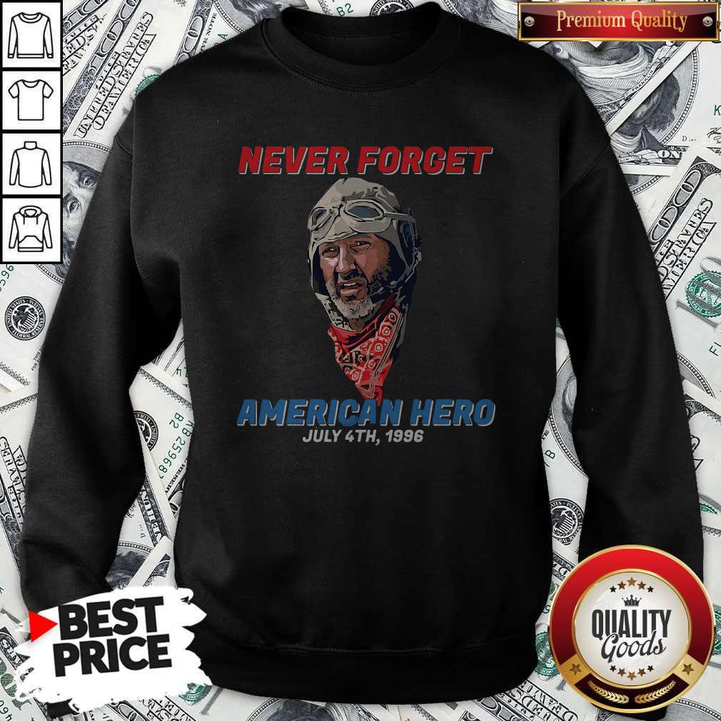 Never Forget American Hero July 4th 1996 Sweatshirt 
