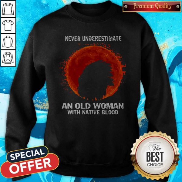 Never Underestimate An Old Woman With Native Blood Moon Sweatshirt