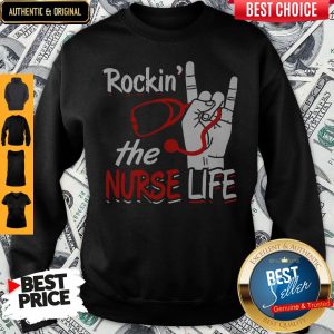 Top Rockin The Nurse Life Sweatshirt