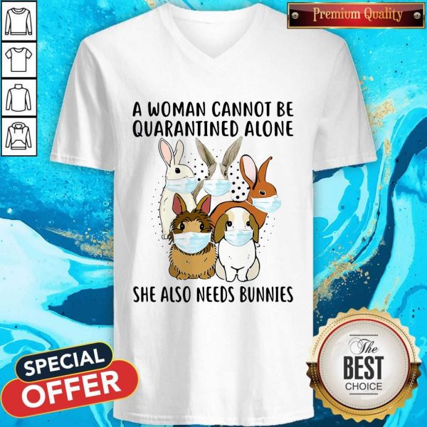 A Woman Cannot Be Quarantined Alone She Also Needs Bunnies V- neck