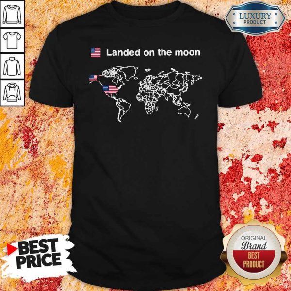 America Landed On The Moon Shirt