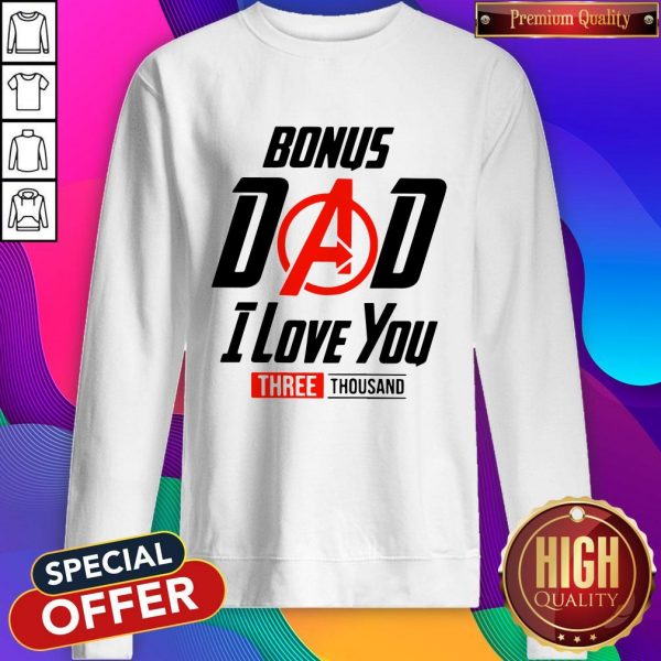 Avengers Bonus Dad I Love You Three Thousand Sweatshirt