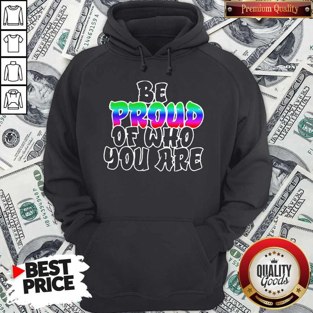 Be Proud Of Who You Are LGBT Shirt Classic Hoodiea