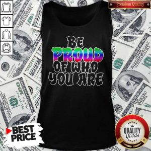 Be Proud Of Who You Are LGBT Shirt Classic Tank Top