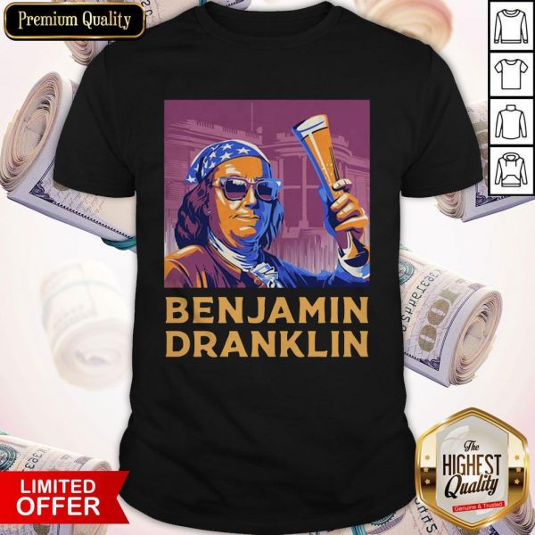 Ben Drankin 4th Of July Benjamin Dranklin Shirt