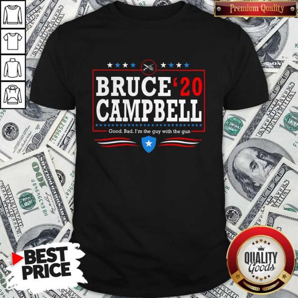 Bruce Campbell 2020 Good Bad I’m The Guy With The Gun Shirt
