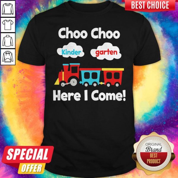 Choo Choo Kindergarten Here I Come Shirt