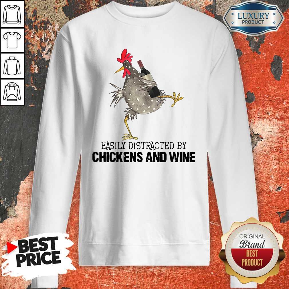 Easily Distracted By Cats And Chickens And Wine  Sweatshirt