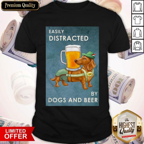 Easily Distracted By Dogs And Beer Shirt