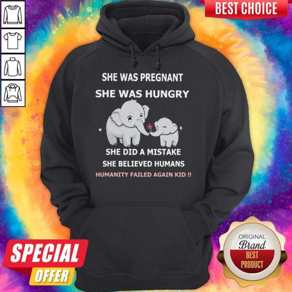 Elephant She Was Pregnant She Was Hungry She Did A Mistake She Believed Humans Humanity Failed Again Kid Hoodie