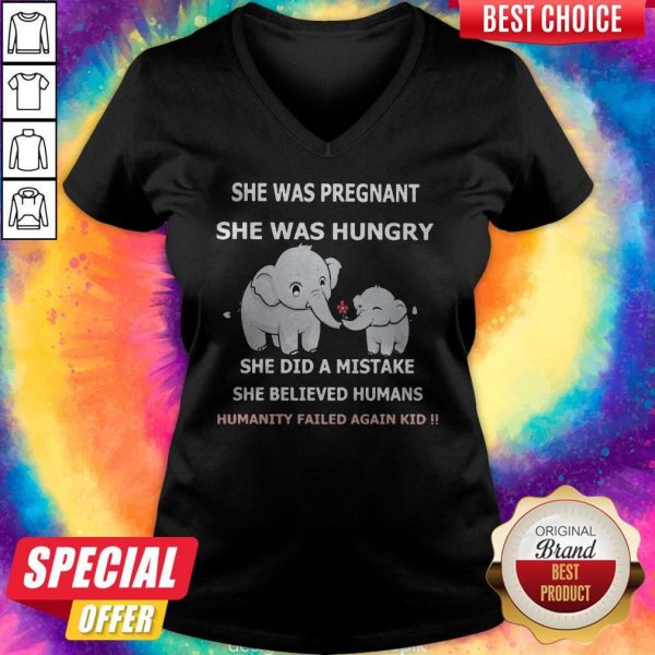 Elephant She Was Pregnant She Was Hungry She Did A Mistake She Believed Humans Humanity Failed Again Kid V-neck