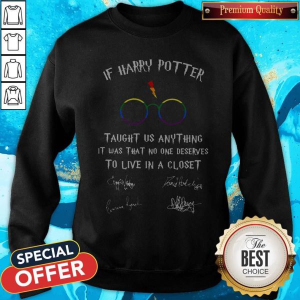 Happy LGBT If Harry Potter Taught Us Anything It Was That No One Sweatshirt