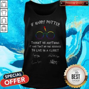 Happy LGBT If Harry Potter Taught Us Anything It Was That No One Happy LGBT If Harry Potter Taught Us Anything It Was That No One Tank Top