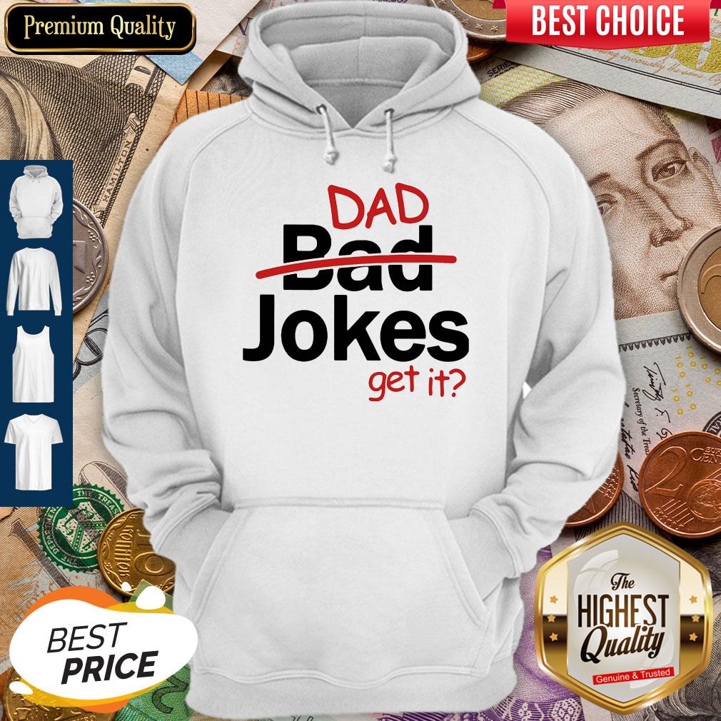 Premium Father's Day Gift Dad Jokes Get It Hoodie