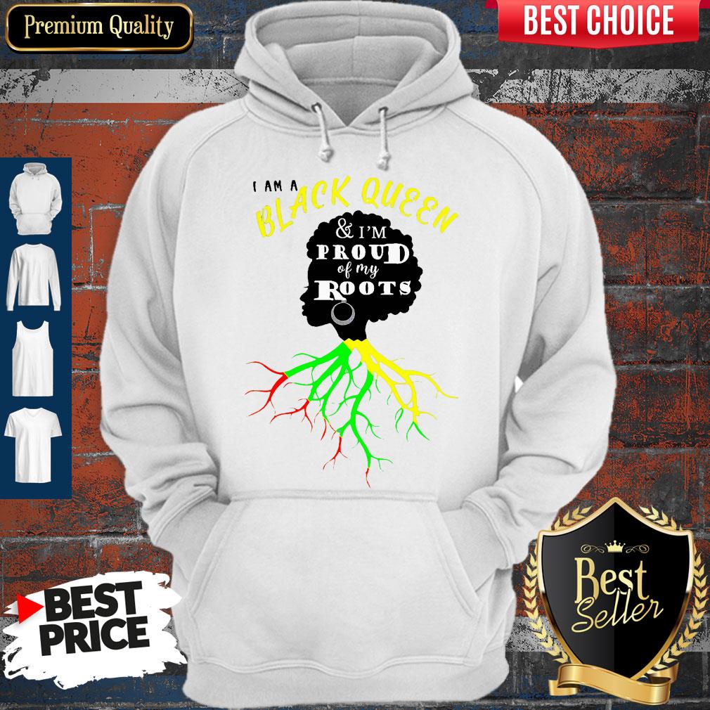 I Am A Black Queen And I'm Proud Of My Roots Hoodie 